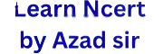 Learn Ncert With Azad Sir
